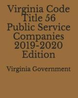 Virginia Code Title 56 Public Service Companies 2019-2020 Edition