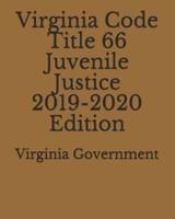 Virginia Code Title 66 Juvenile Justice 2019-2020 Edition