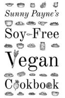Sunny Payne's Soy-Free Vegan Cookbook