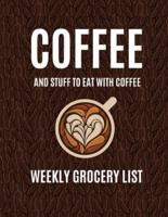 Coffee and Stuff to Eat With Coffee Weekly Grocery List