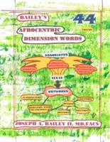 Bailey's AFROCENTRIC DIMENSION WORDS Volume 44