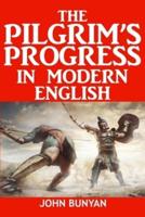 The Modern English Edition of Pilgrim's Progress