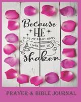 Because He Is At My Right Hand, I Will Not Be Shaken - Prayer & Bible Journal