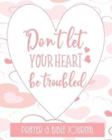 Don't Let Your Heart Be Troubled - Prayer & Bible Journal