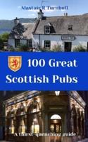 100 Great Scottish Pubs: A thirst quenching guide