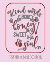 Kind Words Are Like Honey, Sweet To The Soul - Prayer & Bible Journal