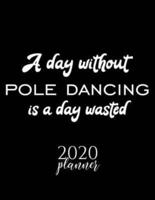 A Day Without Pole Dancing Is A Day Wasted 2020 Planner