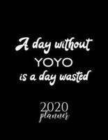 A Day Without Yoyo Is A Day Wasted 2020 Planner