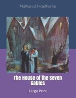 The House of the Seven Gables: Large Print