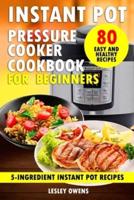 Instant Pot Pressure Cooker Cookbook for Beginners