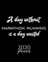 A Day Without Marathon Running Is A Day Wasted 2020 Planner