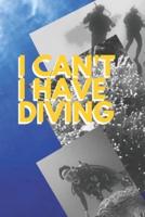 I Can't I Have Diving