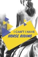 I Can't I Have Horse Riding