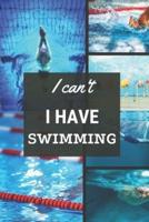 I Can't I Have Swimming