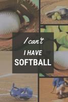 I Can't I Have Softball