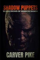Shadow Puppets: Scarecrows of Minnow Ranch