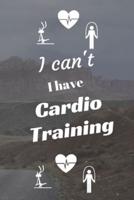 I Can't I Have Cardio Training