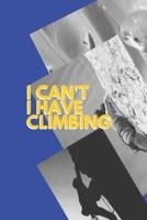 I Can't I Have Climbing
