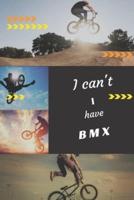 I Can't I Have BMX