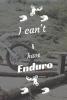 I Can't I Have Enduro