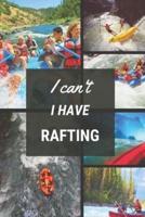 I Can't I Have Rafting