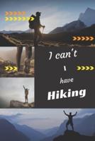 I Can't I Have Hiking