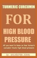 Turmeric Curcumin for High Blood Pressure