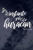 Ser El Instante Sobre El Huracán