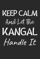 Keep Calm And Let The Kangal Handle It