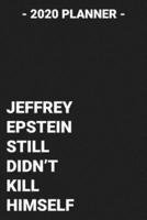 2020 Planner Jeffrey Epstein Still Didn't Kill Himself