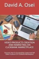 Video Products Creation and Marketing on Clickbank Marketplace