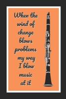 When The Wind Of Change Blows Problems My Way I Blow Music At It