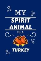 My Spirit Animal Is A Turkey