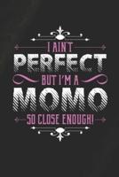 I Ain't Perfect But I'm A Momo So Close Enough!