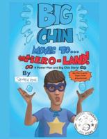 Big Chin Moves To Hero-Land!