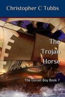 The Trojan horse: The Dorset Boy - Book 7