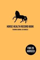 Horse Health Record Book & Horse Training Journal (20 Horses)