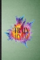 Train Hard