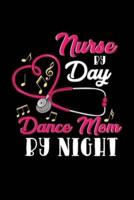 Nurse By Day Dance Mom By Night