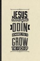 Jesus Loves You Odin Demands You Grow the F*ck Up