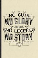 No Guts No Glory No Legend No Story