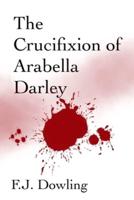 The Crucifixion of Arabella Darley