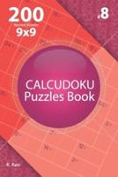 Calcudoku - 200 Normal Puzzles 9X9 (Volume 8)