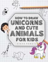 How To Draw Unicorns And Cute Animals For Kids
