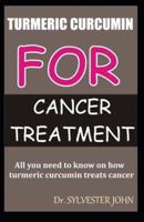 Turmeric Curcumin for Cancer Treatment