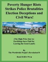 Poverty Hunger Riots Strikes Police Brutalities Election Deceptions and Civil Wars!