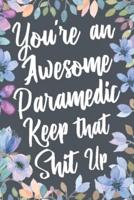 You're An Awesome Paramedic Keep That Shit Up