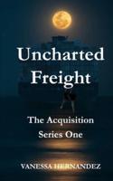 Uncharted Freight