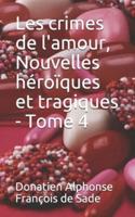 Les Crimes De L'amour, Nouvelles Héroïques Et Tragiques - Tome 4