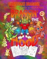 Christmas Dragons Coloring & Activity Book For Kids Draggin' In The Hood